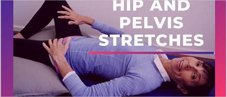 Pelvic and hip stretches